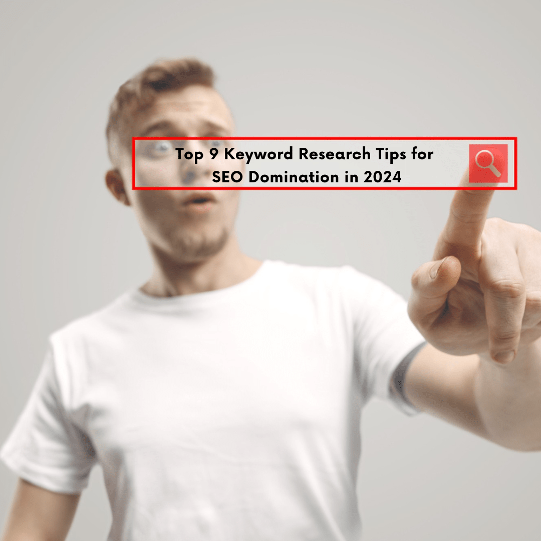 Top 9 Keyword Research Tips for SEO Domination in 2024